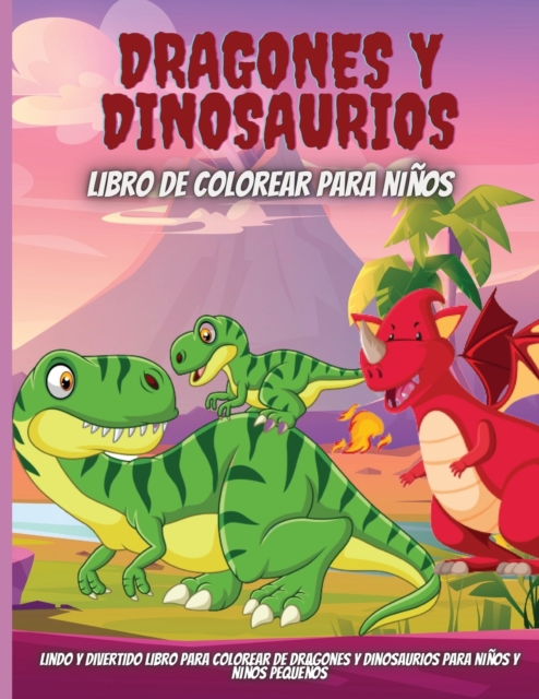 Dragones Y Dinosaurios Libro De Colorear Para Ninos : Lindo y divertido libro para colorear de dragones y dinosaurios para ninos y ninos pequenos, Paperback / softback Book
