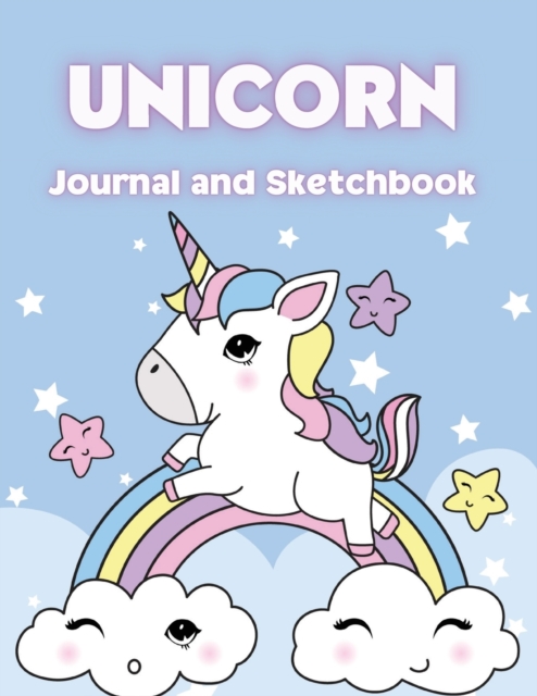 Unicorn Journal and Sketchbook : A Fun Unicorn Journal and Notebook for Kids - A nice large format 8.5 x 0.25 x 11 inches - Perfect for Journal, Doodling, Sketching and Notes or just having fun and ge, Paperback / softback Book