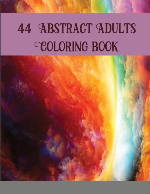 44 Abstract Adults Coloring book : Abstract Coloring Books For Adults Thick Paper Abstract Art Coloring Book Mandala Coloring Books ... Book Adults Abstract Shapes And Patterns, Paperback / softback Book