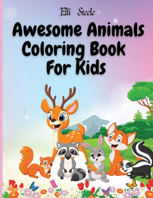 Awesome Animals Coloring Book For Kids : Cute animals coloring book for boys and girls, easy and fun coloring pages., Paperback / softback Book