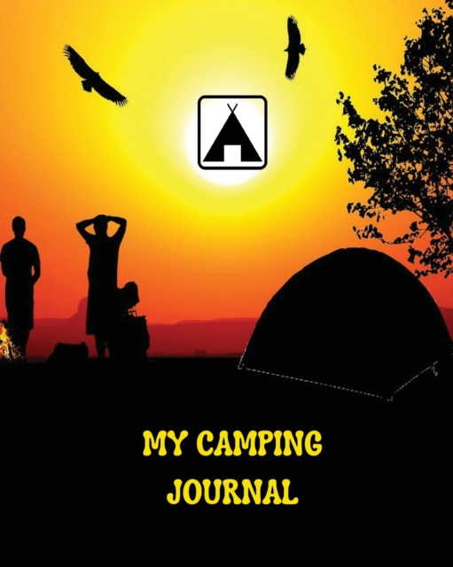 My Camping Journal : Over 100 Pages with Prompts for Writing: Capture memories that you may forget over time / Campground Notebook / Camping Notebook For Campers And Camping Fans, Paperback / softback Book