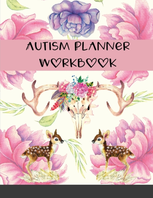 Autism Planner Workbook : Week Logbook and Notebook for Parents to document and track Therapy Goals, Appointments, Activities, Challenges, ... of their children on the Autism Spectrum, Paperback / softback Book