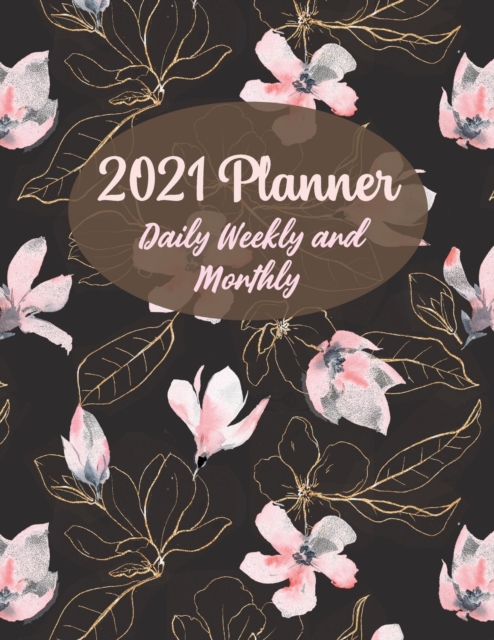2021 Planner Daily Weekly and Monthly, Paperback / softback Book