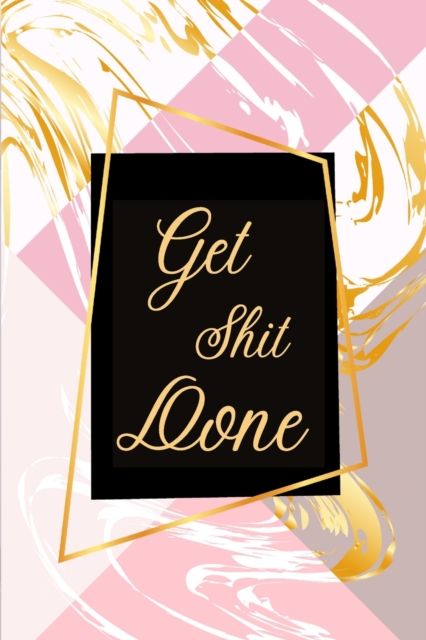 Get Shit Done-Checklist Notebook-Get Stuff Done Planner- To Do List Notebook- Daily Planner and Notebook Combined-, Paperback / softback Book