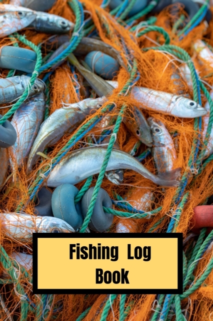 Fishing Log : Fishing Log Book For The Serious Fisherman 6 x 9 with 100 pages Cover Matte, Paperback / softback Book