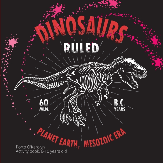 Dinosaurs ruled Planet Earth, mesozoic era, Paperback / softback Book