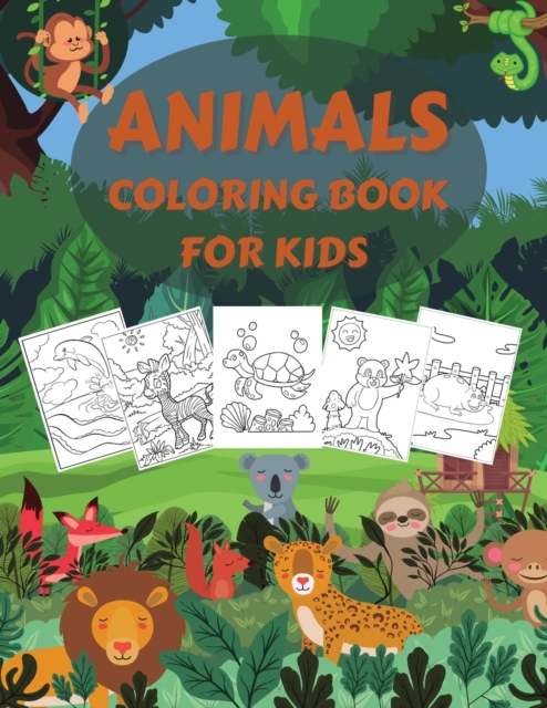Animals Coloring Book for Kids : Wildlife Coloring Books for Kids and Toddlers with Over 150 pages of Domestic, Wild and Sea Animals, Beautiful Birds on Various Backgrounds, Paperback / softback Book