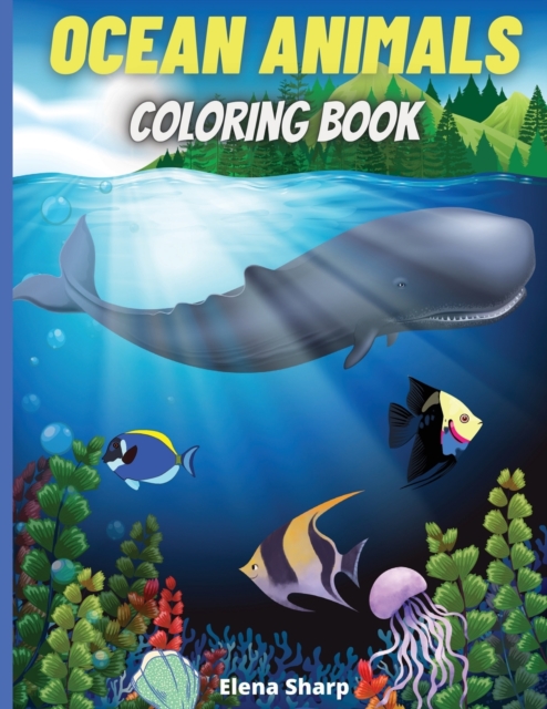 Ocean Animals Coloring Book : Amazing Ocean Animals To Color In For Boys And Girls, Paperback / softback Book