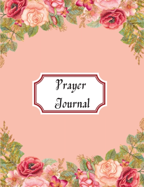 Prayer Log : prayer log for teens and adults 8.5x11 inch with 111 pages Cover Matte, Paperback / softback Book