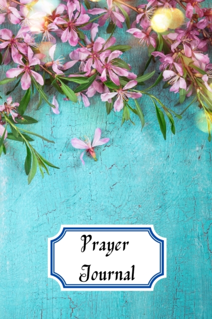 Prayer Iournal : prayer log for teens and adults 6x9 inch with 111 pages Cover Matte, Paperback / softback Book