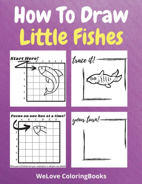 How To Draw Little Fishes : A Step-by-Step Drawing and Activity Book for Kids to Learn to Draw Little Fishes, Paperback / softback Book