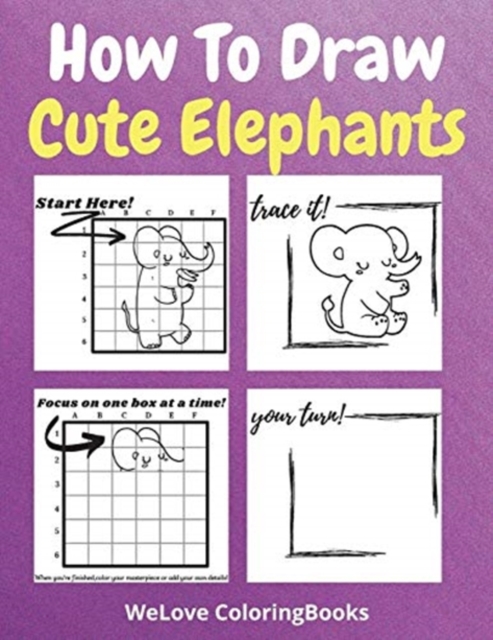 How To Draw Cute Elephants : A Step-by-Step Drawing and Activity Book for Kids to Learn to Draw Cute Elephants, Paperback / softback Book