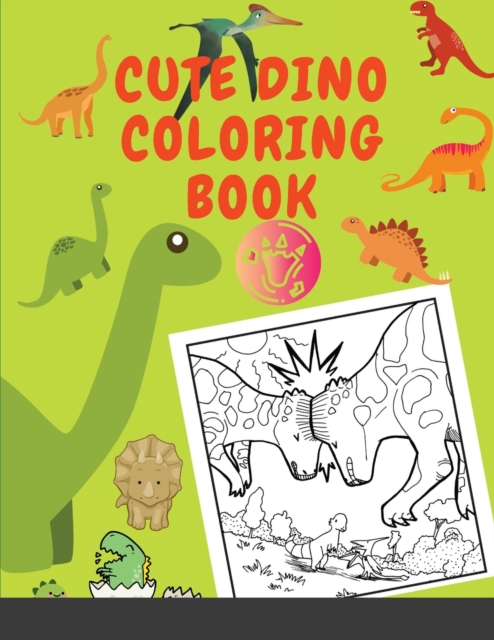 Cute Dino Coloring Book : Coliring Book for lovers Dinosaur, Paperback / softback Book