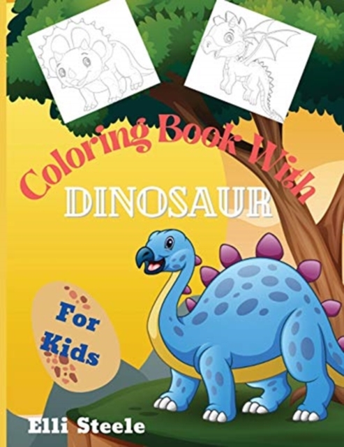Coloring Book With Dinosaur for Kids : Cute Coloring Book For Kids age 4-8 with funny and big ilustrations., Paperback / softback Book