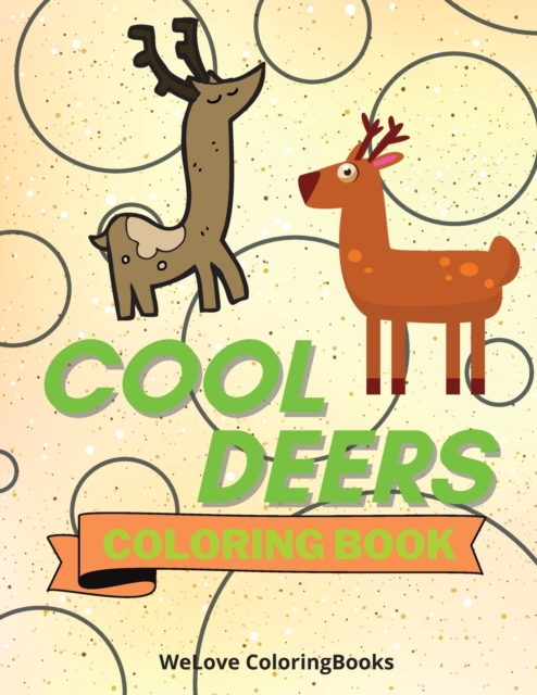 Cool Deers Coloring Book : Cute Deers Coloring Book Adorable Deers Coloring Pages for Kids 25 Incredibly Cute and Lovable Deers, Paperback / softback Book