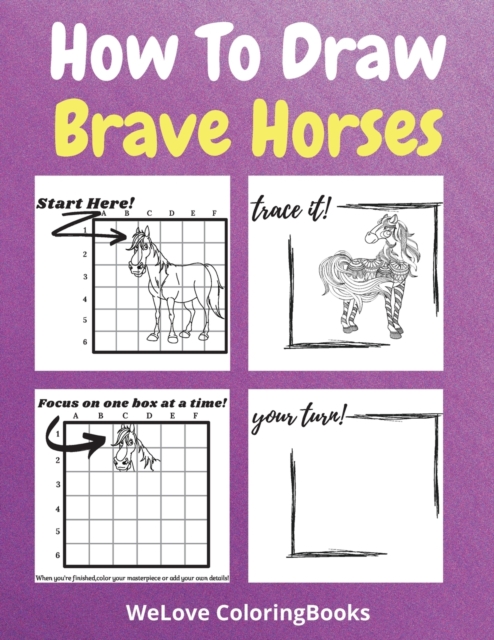 How To Draw Brave Horses : A Step-by-Step Drawing and Activity Book for Kids to Learn to Draw Brave Horses, Paperback / softback Book