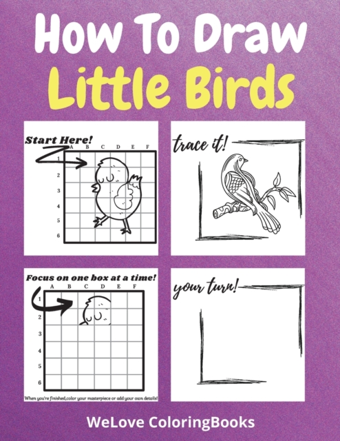 How To Draw Little Birds : A Step-by-Step Drawing and Activity Book for Kids to Learn to Draw Little Birds, Paperback / softback Book
