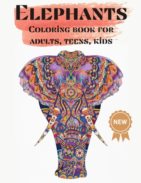 Elephants Coloring books for adults, teens, kids : Nice Art Design in Elephants Theme for Color Therapy and Relaxation - Increasing positive emotions- 8.5"x11", Paperback / softback Book