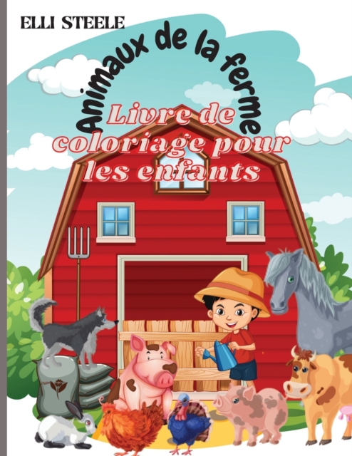 Animaux De La Ferme Livres De Coloriage Pour Les Enfantes : Livres a colorier pour les elevages d'animaux mignons pour les enfants et les jeunes enfants, Paperback / softback Book