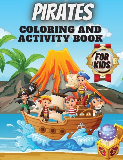 Pirates Coloring And Activity Book For Kids : A Fun Kid Workbook Game For Learning, Coloring, Search and Find, Dot to Dot, Mazes, and More, Paperback / softback Book