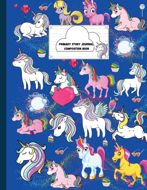 Primary Story Journal Composition Book : Cute Unicorn Notebook for handwriting practice with unique images on each page- Dotted Midline and Picture Space-126 pages for writing and drawing - Grade Leve, Paperback / softback Book