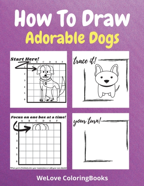 How To Draw Adorable Dogs : A Step-by-Step Drawing and Activity Book for Kids to Learn to Draw Adorable Dogs, Paperback / softback Book