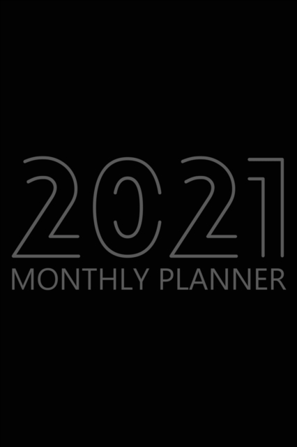 2021 Monthly Planner : 12 Month Agenda for Men, Monthly Organizer Book for Activities and Appointments, Calendar Notebook, White Paper, 6&#8243; x 9&#8243;, 70 Pages, Paperback / softback Book
