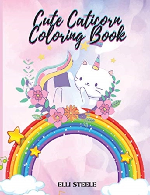 Cute Caticorn Coloring Book : Cut Caticorn Book for Toddlers and Preschoolers Ages 4-8, Paperback / softback Book