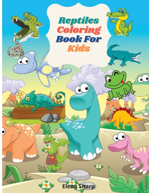 Reptiles Coloring Book For Kids : Fun Reptiles coloring book for kids and toddlers, 90 Coloring Designs for Ages 2-4, 4-8,8-12., Paperback / softback Book