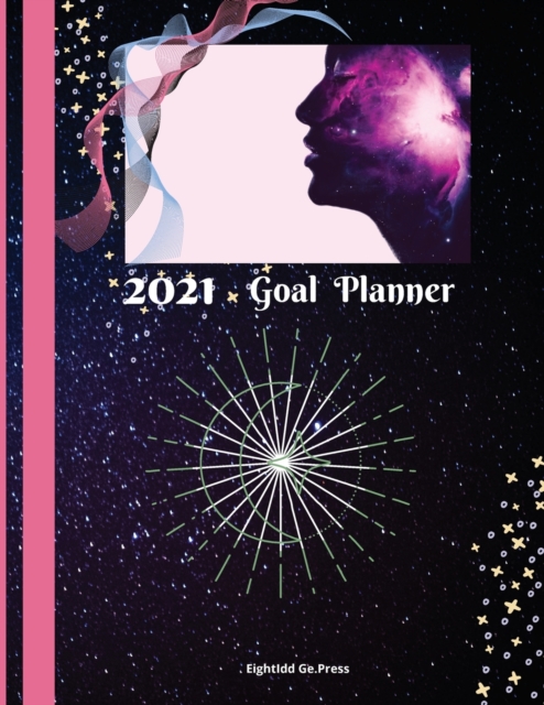 2021 Goal Planner : Goal Planner For Woman Productivity Journal for Woman - Setting Goals, Focus And Action Plan (Monthly Habit Tracker), Paperback / softback Book