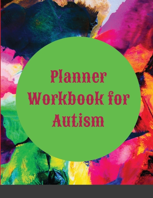 Planner Workbook for Autism : Journal For People With Beautiful Autistic Person In Their Life, To Document Child's Learning, Progress and ... Child With Autism Spectrum Disorder, Paperback / softback Book