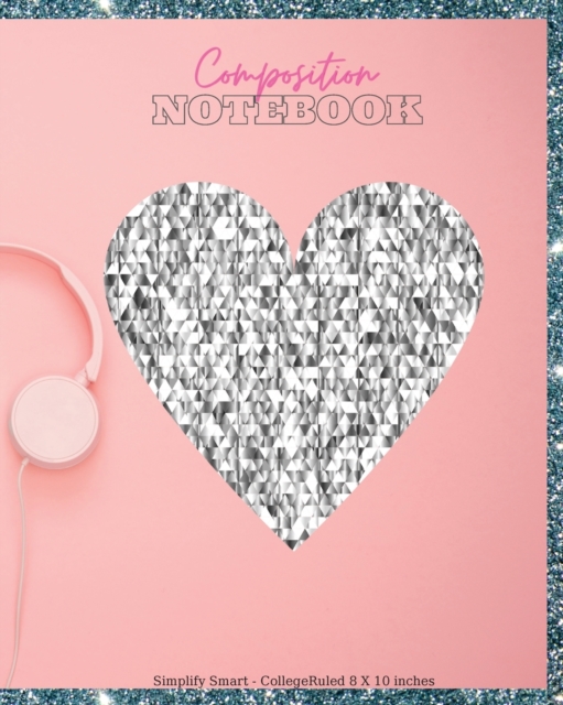 Composition Notebook College Ruled 8X10 inches : Large Silver Glow Pink College Notebook, Wide Ruled Paper Notebook Book for Girls, Kids, Teens and Women of All Ages, Lined Journal, Glitter Diary, Sch, Paperback / softback Book