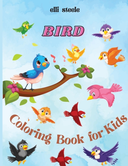 Bird Coloring Book for Kids : Adorable Birds Coloring Book for kids, Cute Bird Illustrations for Boys and Girls to Color, Paperback / softback Book