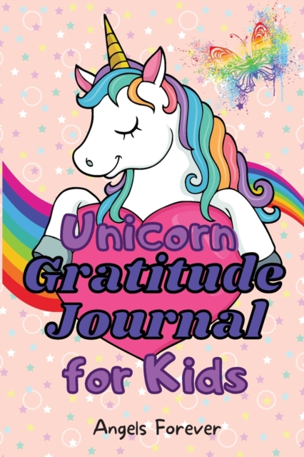 Unicorn Gratitude Journal for Kids : Amazing Gratitude Journal for Girls with Daily Journal Prompts-130 Days Pages Medium 6"x 9", Unicorn Design for Kids Ages 5-10, Paperback / softback Book