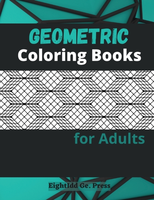 Geometric Coloring Books For Adults, Paperback / softback Book