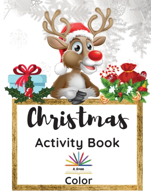 Christmas Activity Book : A Creative Holiday Coloring, Drawing, Maze, Search and Find Activities Book for Boys and Girls, Paperback / softback Book