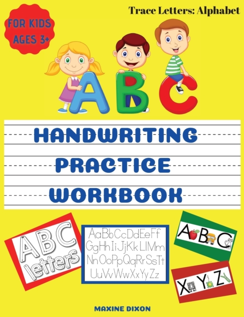 Alphabet Handwriting Practice Workbook for Kids : Preschool Writing Workbook with Sight words for Pre K, Kindergarten & Kids Ages 3+. Writing Practice Book to Master Letters - ABC Handwriting Book., Paperback / softback Book