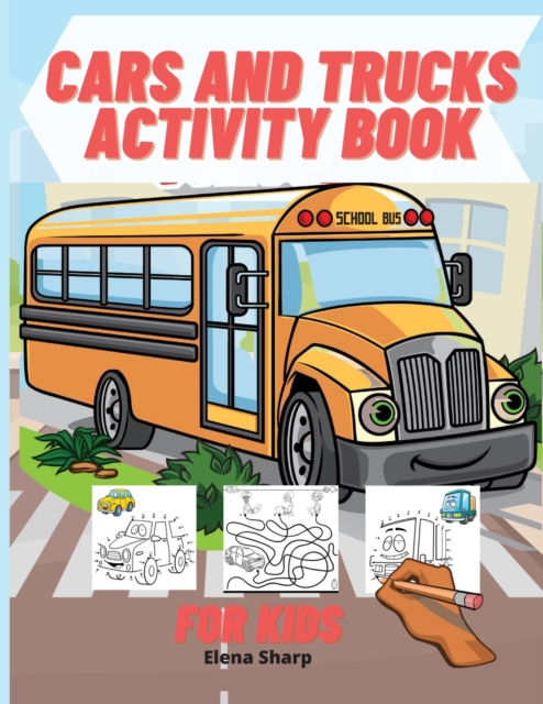 Cars And Trucks Activity Book For Kids : Coloring, Dot to Dot, Mazes, and More for Ages 4-8, Paperback / softback Book