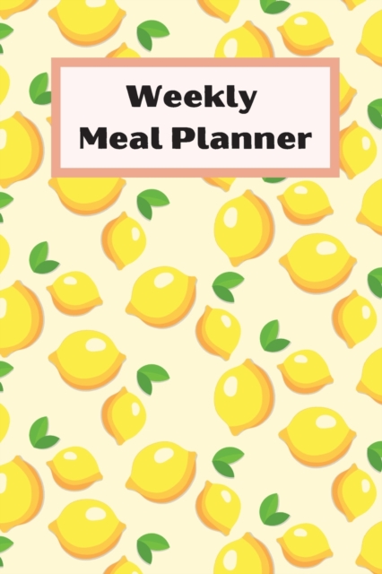 Weekly Meal Planner : weekly meal planner with shopping list 6x9 inch, 121 pages Cover Matte, Paperback / softback Book