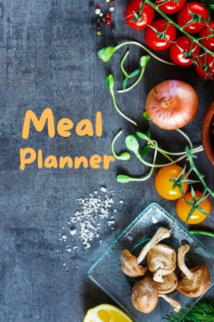 Meal Planner : Organize your meals with this amazing meal planner 6x9 inch with 121 pages Cover Matte, Paperback / softback Book