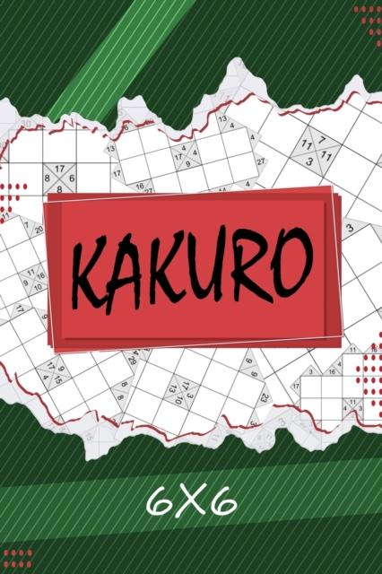 Kakuro 6 x 6 : Kakuro Puzzle Book, 200 Kakuro Puzzle Books for Adults, Paperback / softback Book