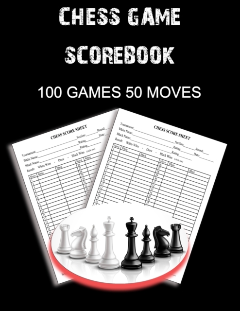 Chess Game Scorebook : 100 Games 50 Moves Chess Notation Book, Notation Pad, Paperback / softback Book