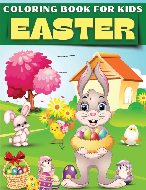 Easter Coloring Book For Kids : Fun & Cute Collection Of Easter Coloring Illustrations For Kids, Toddlers And Preschool Children. Easy Easter Bunny Coloring Pages, Easter Eggs, Easter Chicken, Little, Paperback / softback Book