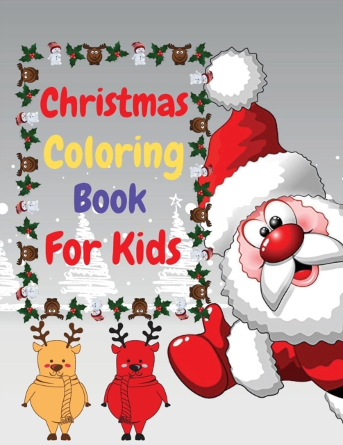 Christmas Coloring Book For Kids : Easy and Relaxing Coloring Book For Kids Age 2-4,4-8 Fun Children's Christmas Gift or Present for Toddlers & Kids., Paperback / softback Book