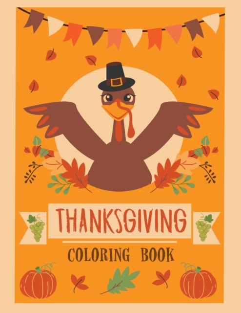 Thanksgiving Coloring Book : Easy Stress Relieving and Relaxation Coloring Pages for Kids and Adults, Paperback / softback Book