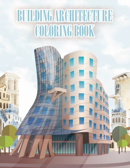 Building Architecture Coloring Book : Exterior Design Houses Architecture, Creative Buildings Patterns, Detailed and Relaxing, Paperback / softback Book