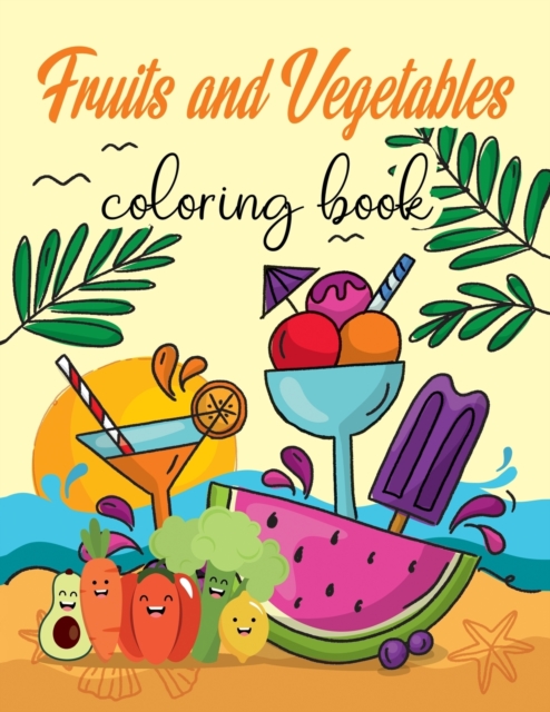 Fruit and Vegetable Coloring Book : Toddler Coloring Book, Early Learning Coloring Book for Kids, Fruits and Vegetable Books for Kids, Paperback / softback Book