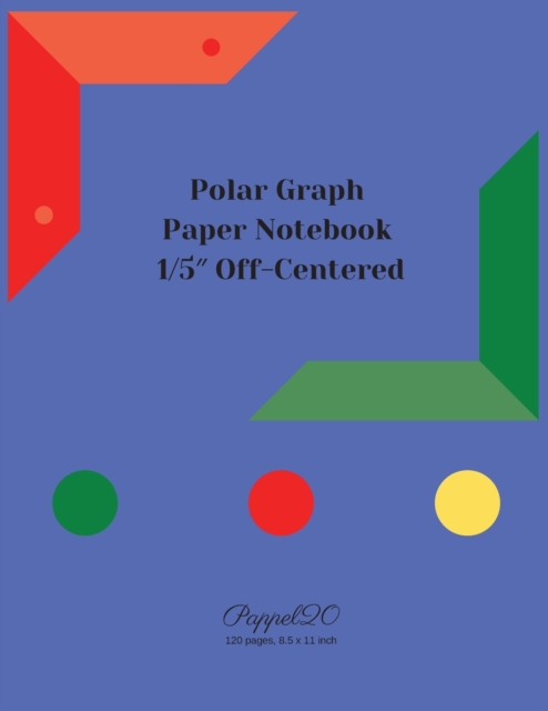 Polar Graph Paper Notebook : 1/5&#8243; Off Centered Polar Graph Paper-124 pages -8.5x11 Inches, Paperback / softback Book