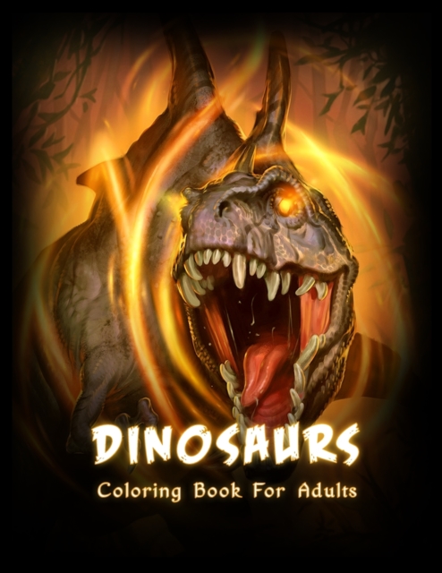 Dinosaurs Coloring Book : Beautiful coloring book with Dinosaurs for Adults and Teens (Stress Relief Coloring Books), Paperback / softback Book