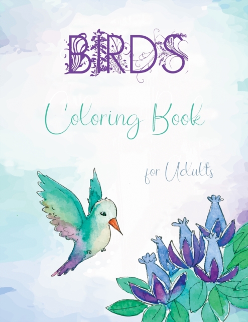 Birds Coloring Book for Adults : Stress Relieving Designs for Adults Relaxation, Adult Bird Coloring Books, Birds Coloring, Paperback / softback Book